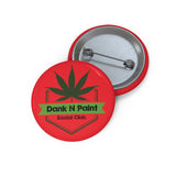 "Dank N Paint Social Club" Custom Pin Buttons